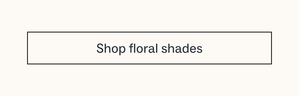 Shop floral shades