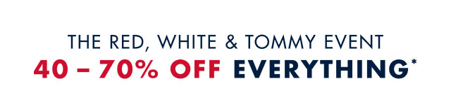 The red, white & Tommy event                                            40-70% off everything*