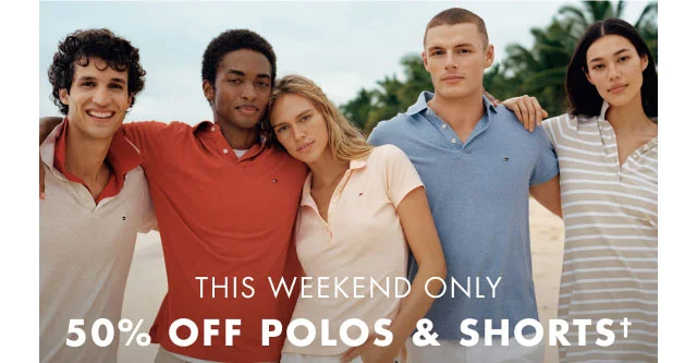 This weekend only                                            50% off polos & shorts†