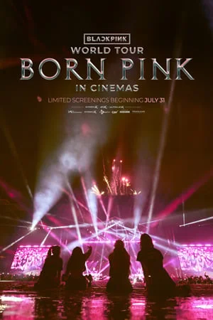 BLACKPINK WORLD TOUR [BORN PINK] IN CINEMAS (KOREAN WITH ENGLISH SUBTITLES)