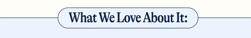 What We Love About It:
