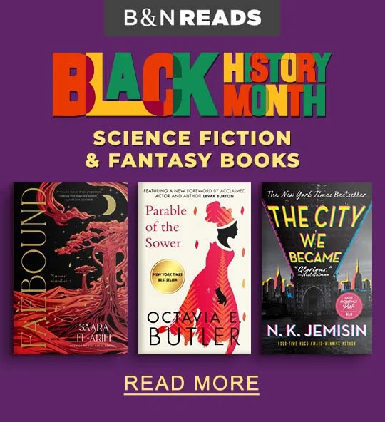 B&N READS | Celebrating Black Voices in Sci-Fi & Fantasy  - READ MORE