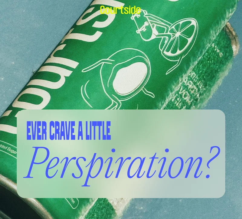 Ever crave a little perspiration?