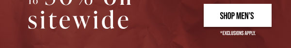 Up to 50% off Sitewide Shop Men's