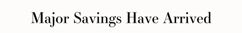 Major Savings Have Arrived