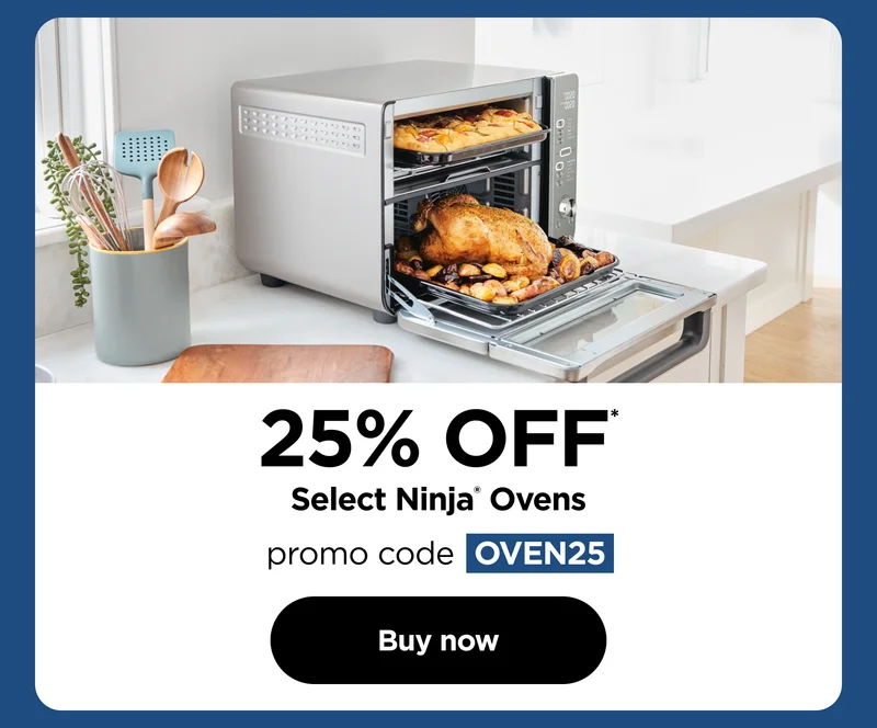 25% off* select Ninja® Ovens-- promo code: OVEN25