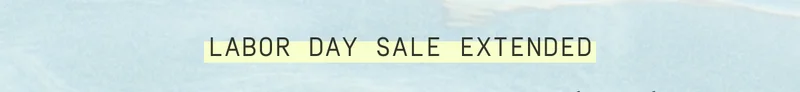 Labor Day Sale Extended