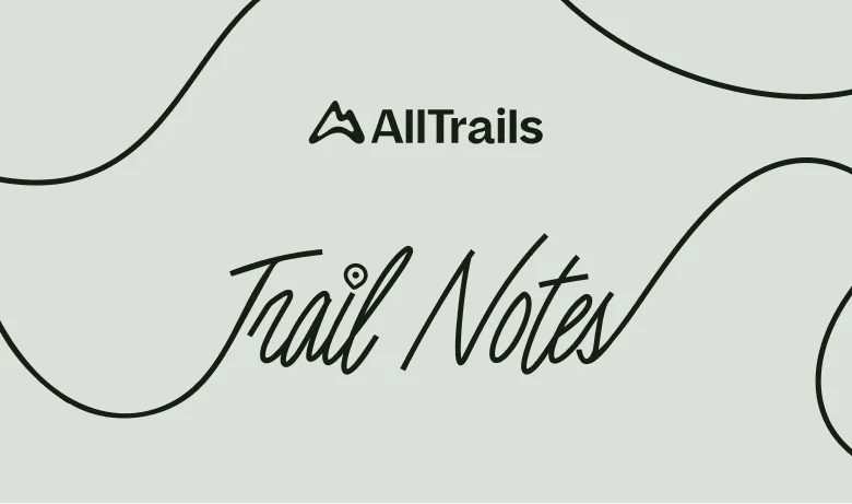 AllTrails Trail Notes
