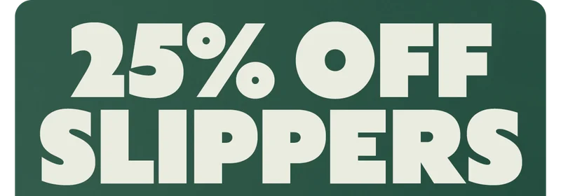 25% OFF SLIPPERS