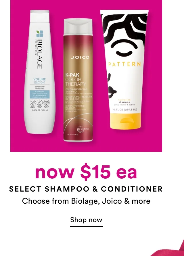now $15 each select shampoo & conditioner | Shop now