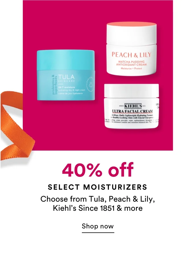 40% off select moisturizers | Shop now