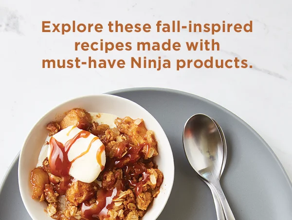 Explore these fall-inspired recipes made with must-have Ninja products.
