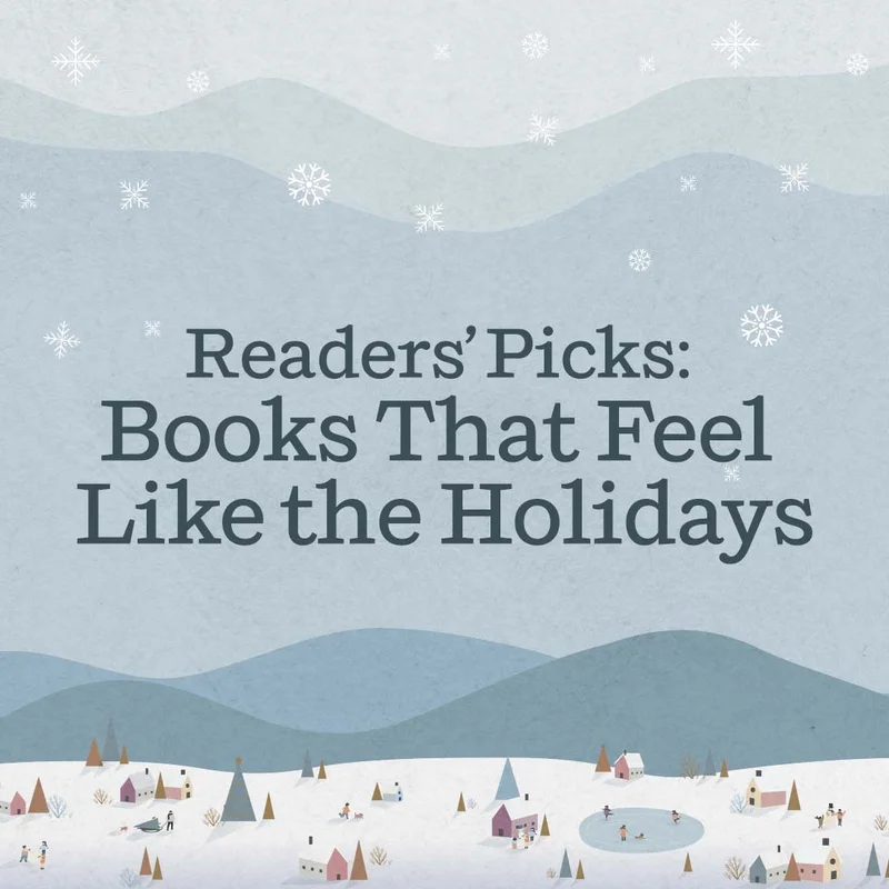Readers' Picks: Books That Feel Like the Holidays