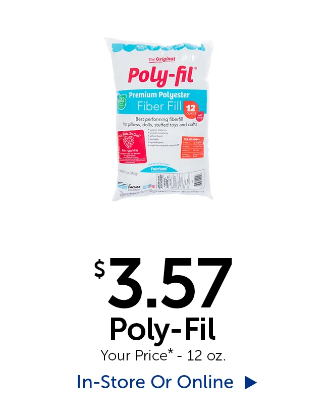 $3.57 Poly-Fil - Your Price* - 12 oz.