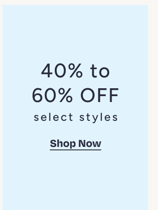 40% to 60% Off Select Styles - Image