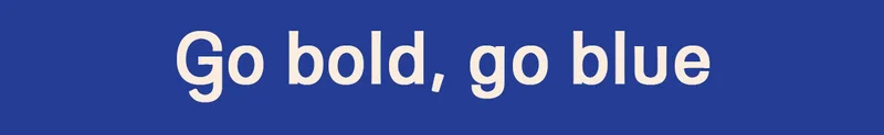 Go bold, go blue
