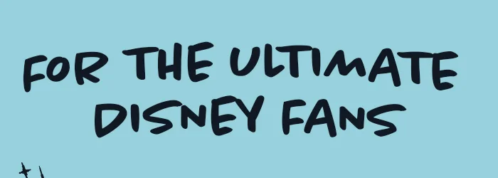 For the Ultimate Disney Fans