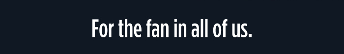 For the fan in all of us.