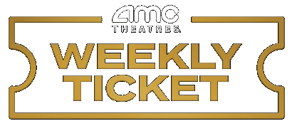 AMC THEATRES WEEKLY TICKET