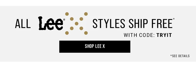 All styles ship FREE* with code: discount code. Shop Lee X