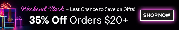 Weekend Flash - Save on Last Minute Gifts! 35% Off Orders $20+