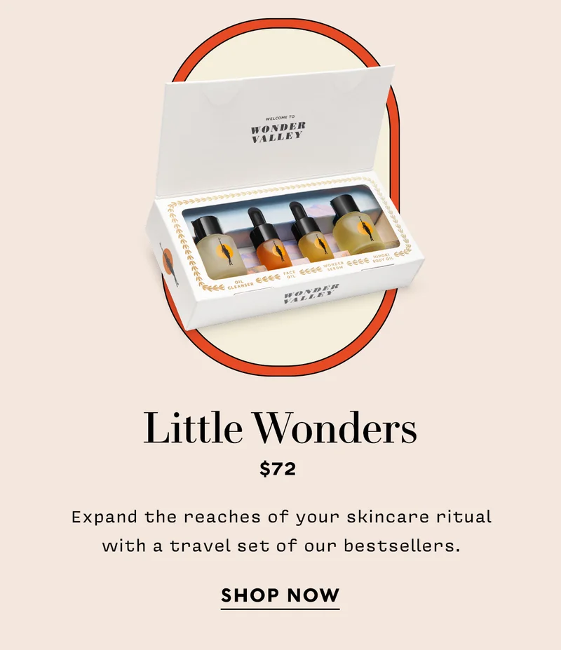 LITTLE WONDERS   $75  Expand the reaches of your skincare ritual with a travel set of our bestsellers.  SHOP NOW