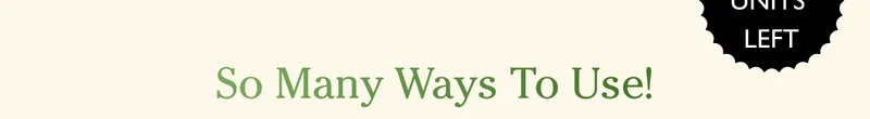 So Many Ways To Use!