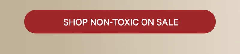 Shop Non-Toxic On Sale