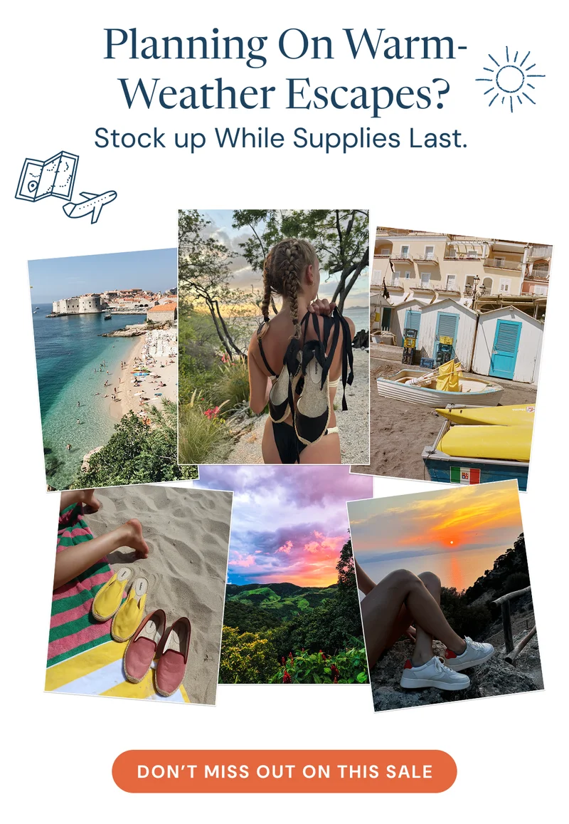 Planning On Warm-Weather Escapes? Stock up While Supplies Last.