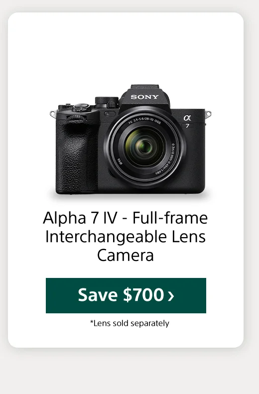Alpha 7 IV - FUll-frame Interchangeable Lens Camera Save $700 *Lens sold separately