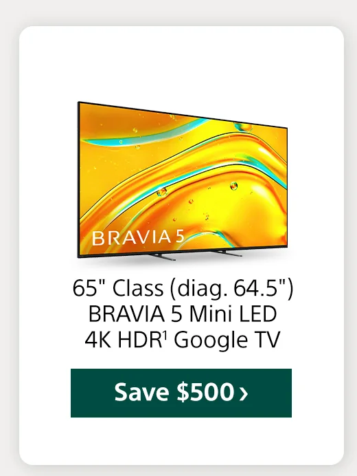 65' Class (diag. 64.5') BRAVIA 5 Mini LED 4K HDR1 Google TV  Shop now