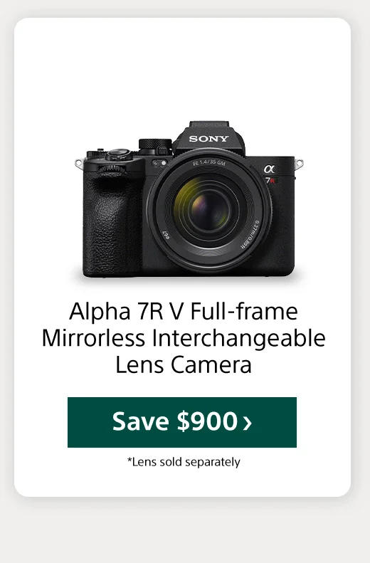 Alpha 7R V FUll-frame Morrorless Interchangeable Lens Camera Save $900 *Lens sold separately