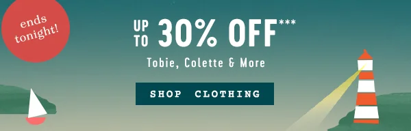 ends tonight! up to 30% off tobie, colette, and more, shop clothing