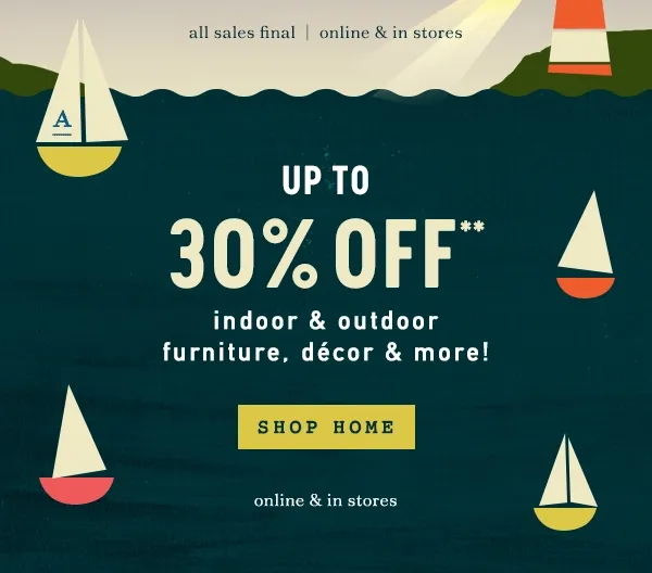 up to 30% off indoor & outdoor furniture, decor & more! shop home