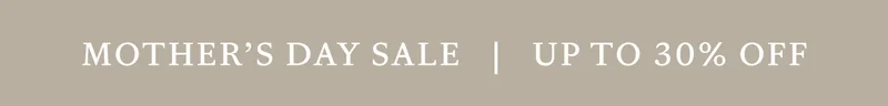 Mother's Day Sale - Up To 30% Off Mother's Day Sale - Up To 30% Off