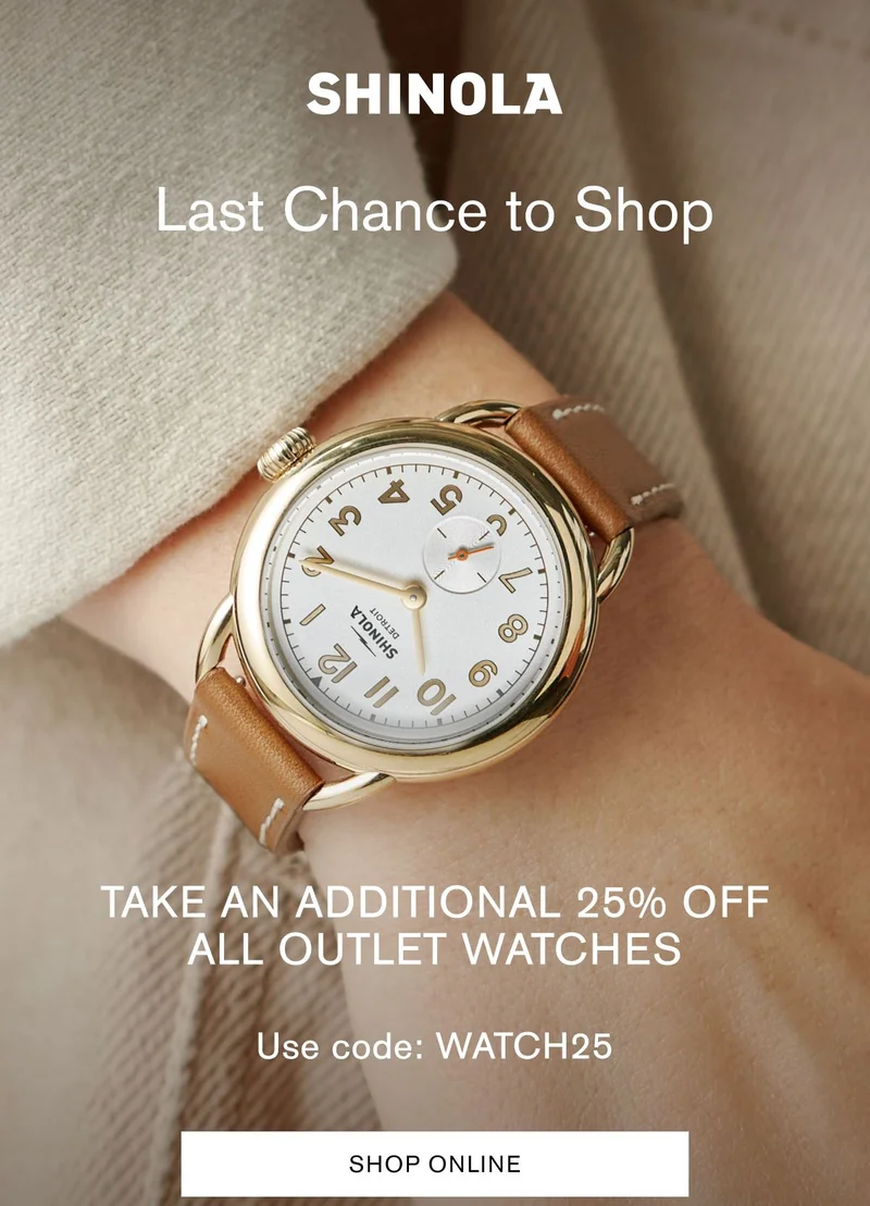 Last Chance to Shop | Take an additional 25% off all outlet watches | Use code: WATCH25 | SHOP ONLINE