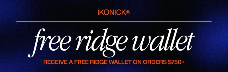 IKONICK banner reading ‘Free Ridge Wallet’ with a message stating you receive a free Ridge Wallet when you spend $750+, set on a dark blue gradient background. IKONICK banner reading ‘Free Ridge Wallet’ with a message stating you receive a free Ridge Wallet when you spend $750+, set on a dark blue gradient background.
