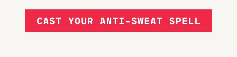 CAST YOUR ANTI-SWEAT SPELL