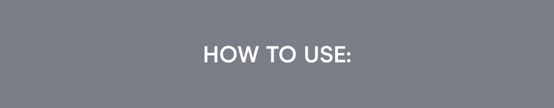How to Use: