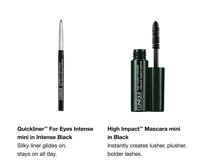 Quickliner™ For Eyes Intense mini in Intense Black Silky liner glides on, stays on all day. High Impact™ Mascara mini in Black Instantly creates lusher, plusher, bolder lashes.