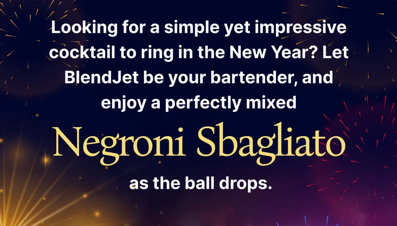 Looking for a simple yet impressive cocktail to ring in the New Year? Let BlendJet be your bartender, and enjoy a perfectly mixed Negroni Sbagliato as the ball drops.