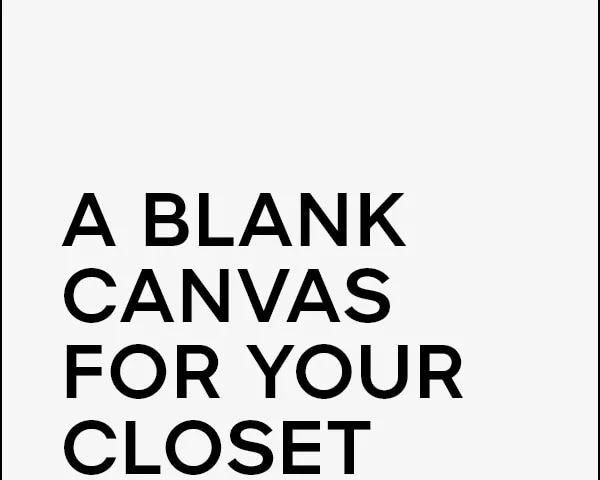 A blank canvas for your closet