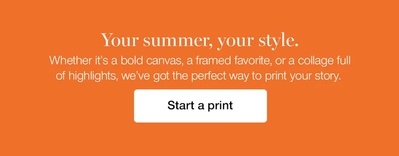 Your summer, your style. Whether it's a bold canvas, a framed favorite, or a collage full of highlights, we've got the perfect way to print your story.
