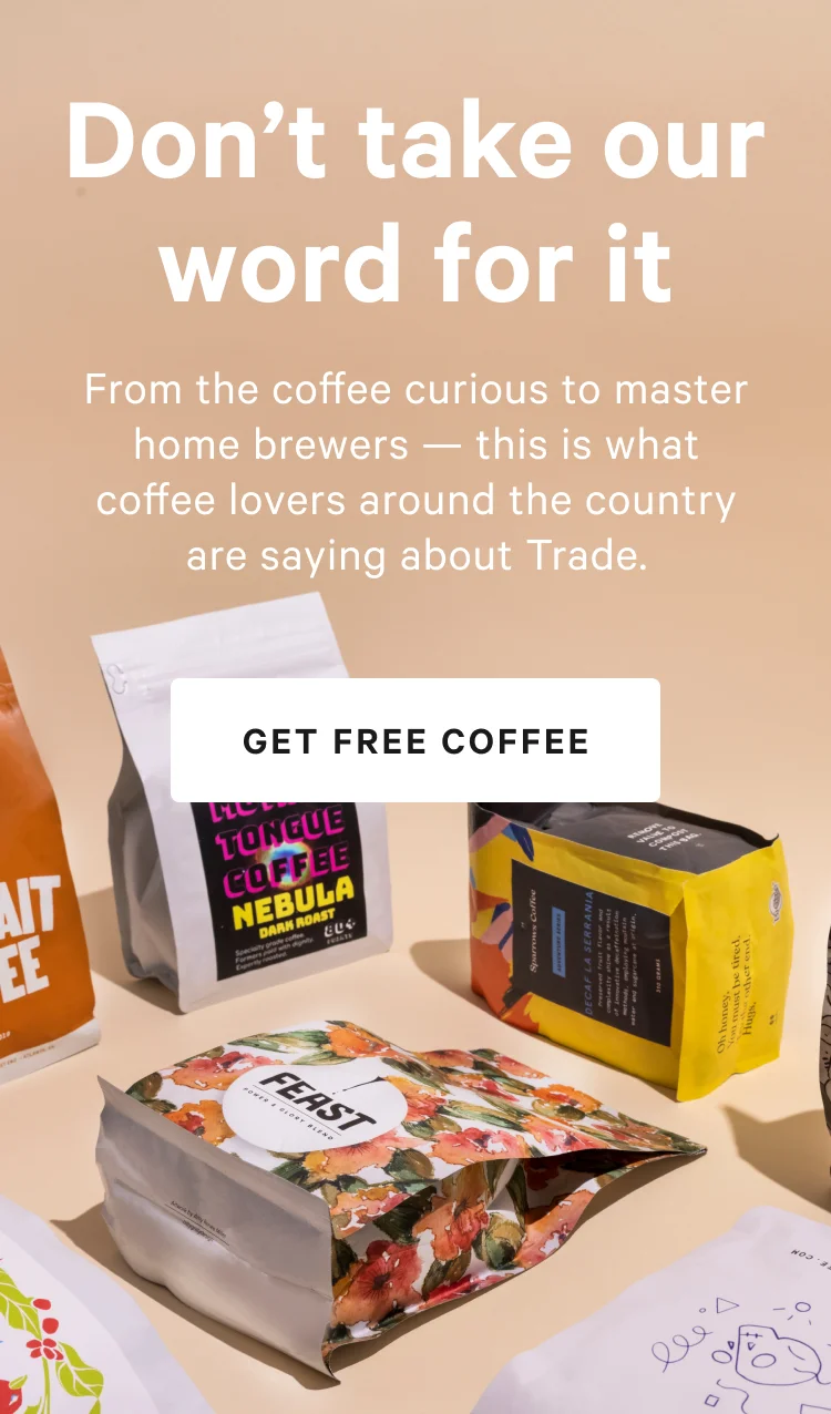 Bust Out Your Favorite Mug BODY COPY Your first coffee was just delivered. Not to get all corny, but we’re really excited. Our roasters, all 55+ of them, are the most passionate and talented people on the planet and every bag you try supports them directly. CTA Our Roasters