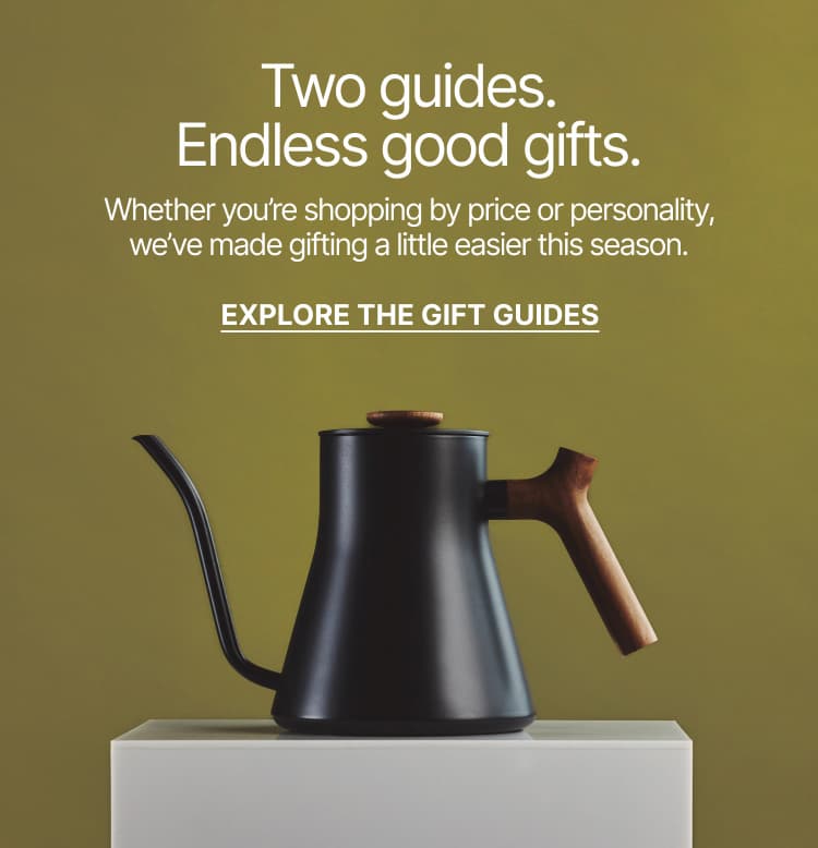 Two guides. Endless good gifts. Explore the gift guides.