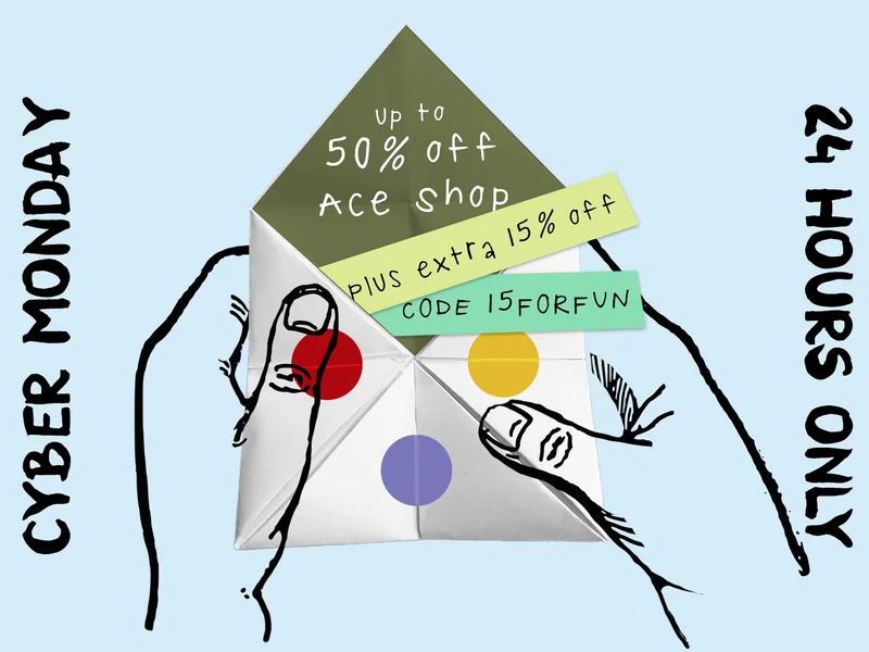 Hand-drawn illustration with hands opening a paper fortune teller revealing a 'Cyber Monday' message, offers 'up to 50% off at Ace Shop' plus an extra 15% off with code '15FORFUN', valid for 24 hours only.