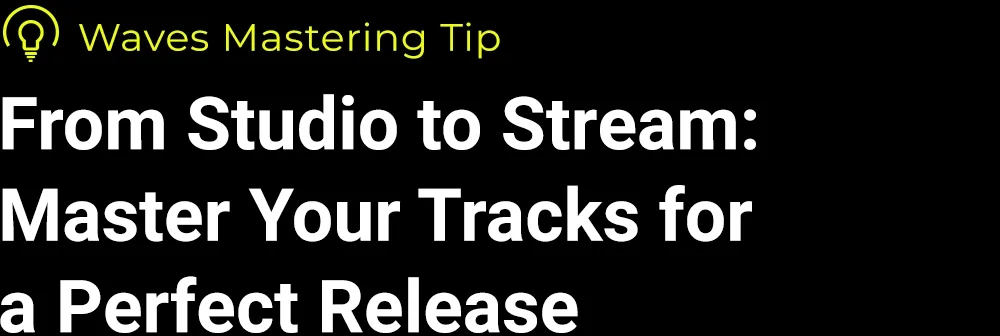 From Studio to Stream: Master Your Tracks for a Perfect Release