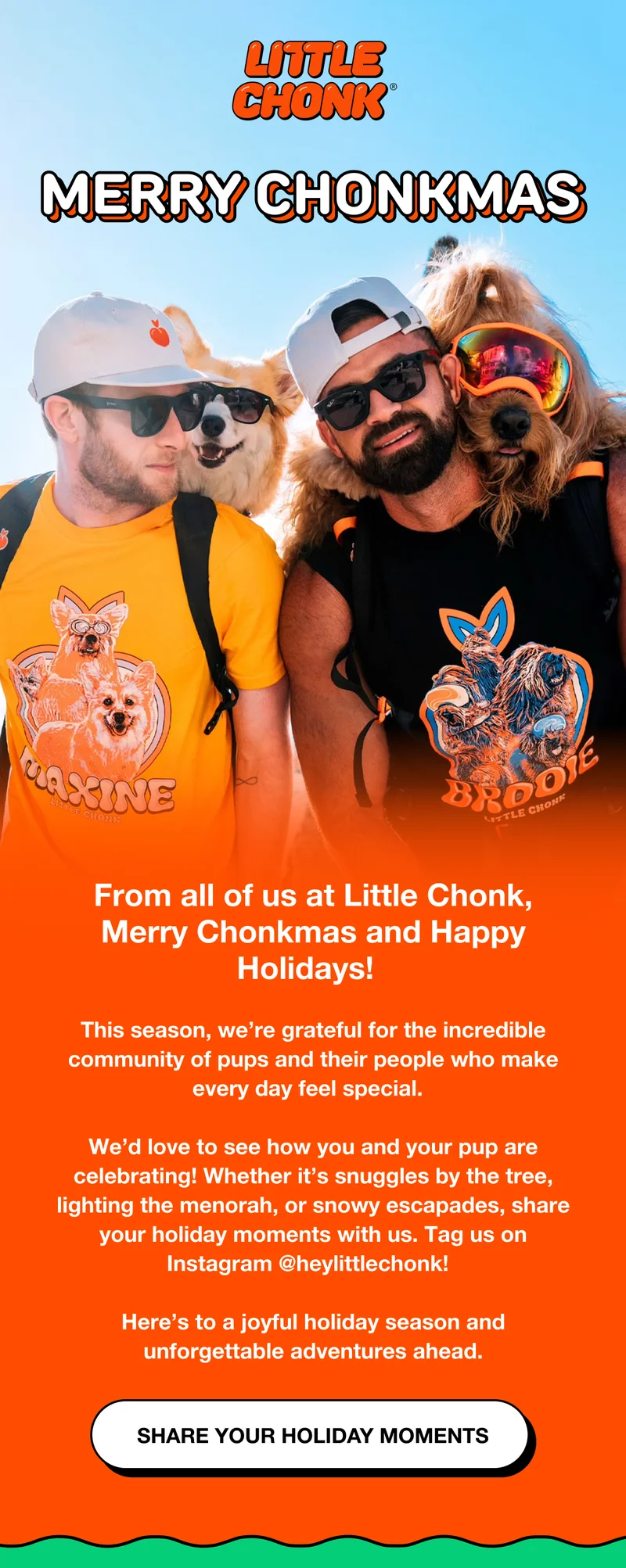 From all of us at Little Chonk, Merry Chonkmas and Happy Holidays!  This season, we’re grateful for the incredible community of pups and their people who make every day feel special. Share your holiday moments