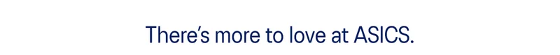 There's more to love at ASICS...