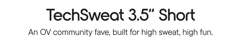 TechSweat 3.5" Short​  An OV community fave, built for high sweat, high fun.